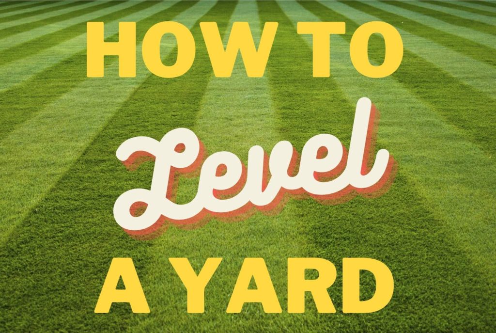 How to Level a Yard: Step by Step (+Tips) - GFL Outdoors