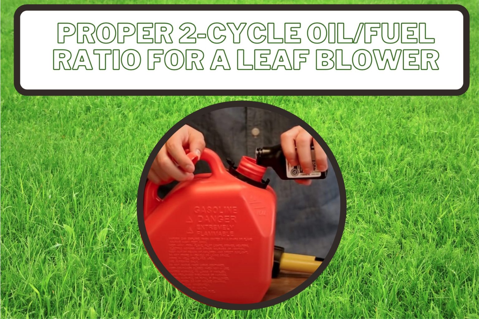 The Proper Oil to Gas Ratio for a Leaf Blower GFL Outdoors