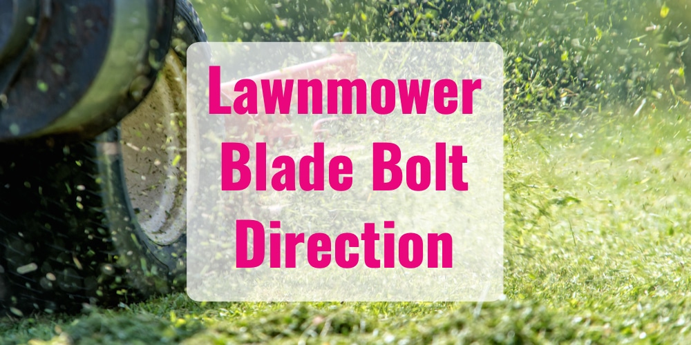 Lawn Mower Blade Bolt Direction at Michael Reiley blog