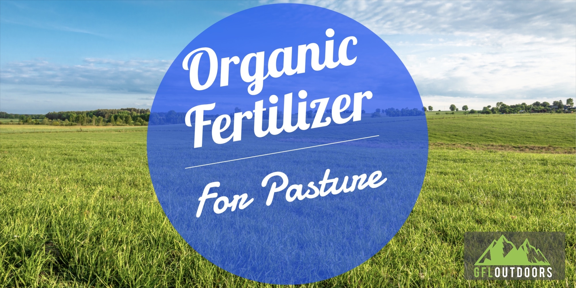 using-organic-fertilizer-for-pasture-grass-gfl-outdoors