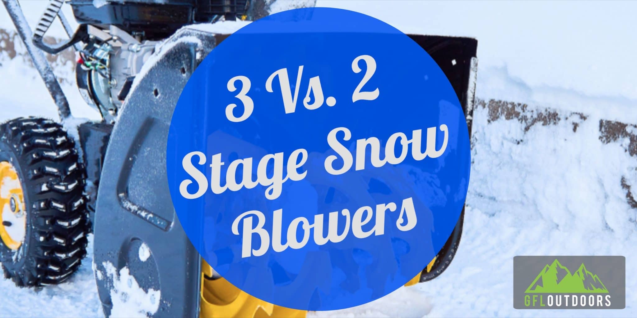 2 Stage vs 3 Stage Snow Blower Which is Right for You? GFL Outdoors